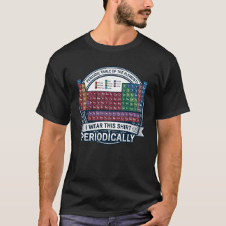 I Wear This Shirt Periodically Graphic Tee