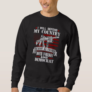 I Will Defend My Right Against Enemies Foreign And Sweatshirt