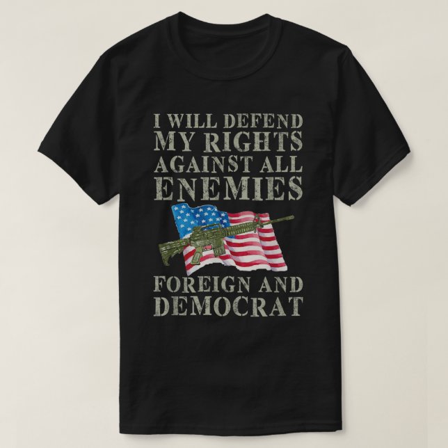 I Will Defend My Right Against Enemies Foreign And T-Shirt (Design vorne)
