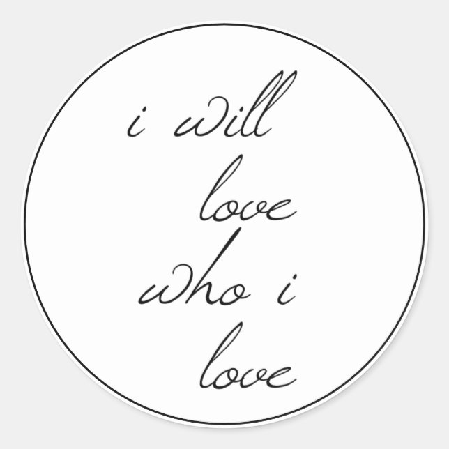 I Will Liebe Wen ich Liebe Skript Runder Aufkleber (Vorderseite)