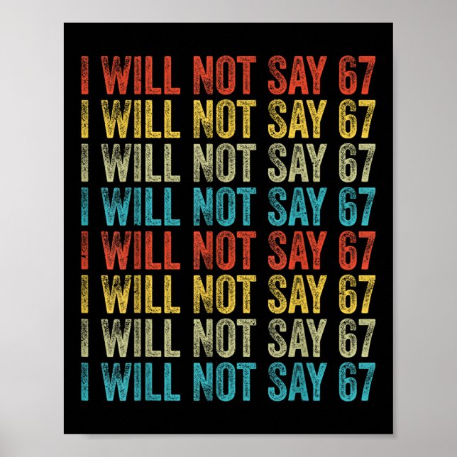 I Will Not Say 67 Funny Six Seven Meme  Poster (Vorne)