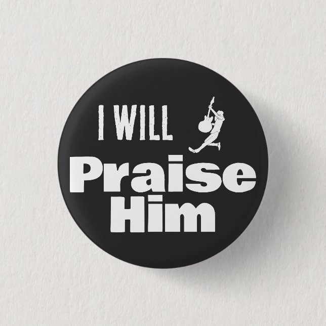 I Will Praise Him, Guitar for the King Button (Vorderseite)
