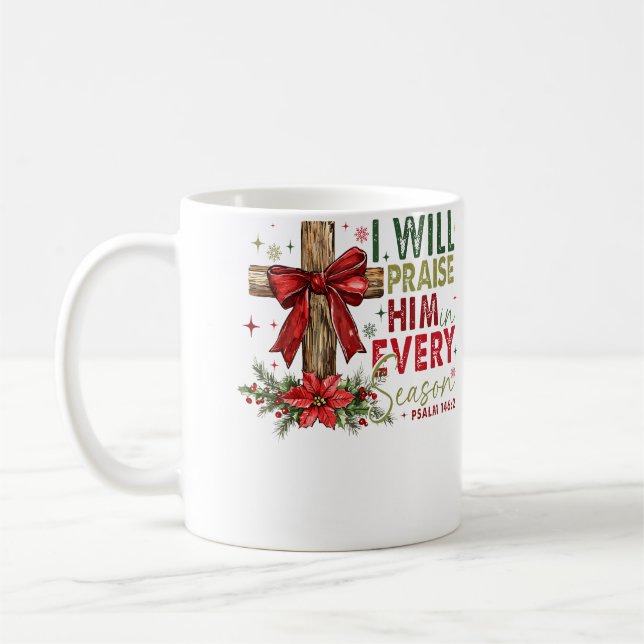 I Will Praise Him In Every Season Christian Christ Kaffeetasse (Links)