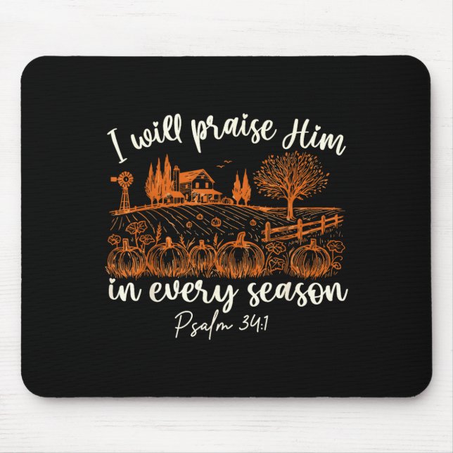 I Will Praise Him In Every Season Thanksgiving Aut Mousepad (Vorne)
