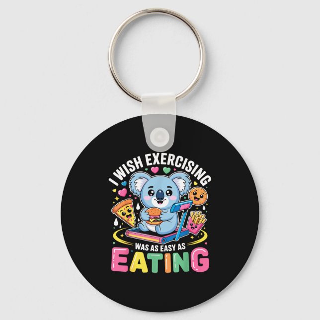 I Wish Exercising Were Easy Like Eating Funny Koal Schlüsselanhänger (Vorderseite)