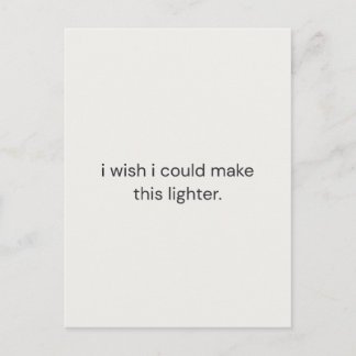 I Wish I Could Make It Lighter – Gentle Support  Postkarte