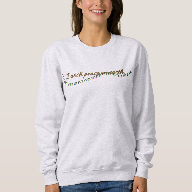 I wish peace on earth. sweatshirt (Vorderseite)