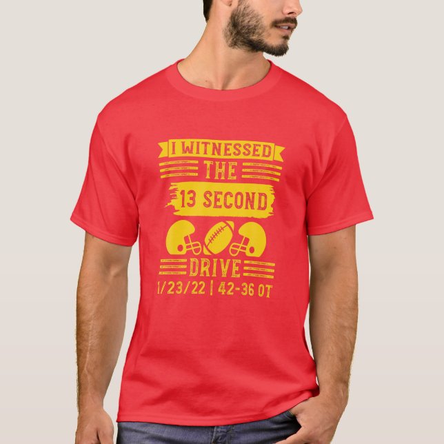 I Witnessed The 13 Second Drive, Funny Football Qu T-Shirt (Vorderseite)