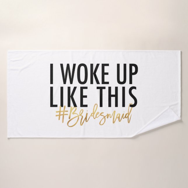 I woke up like this #bridesmaid! badehandtuch (Badehandtuch)
