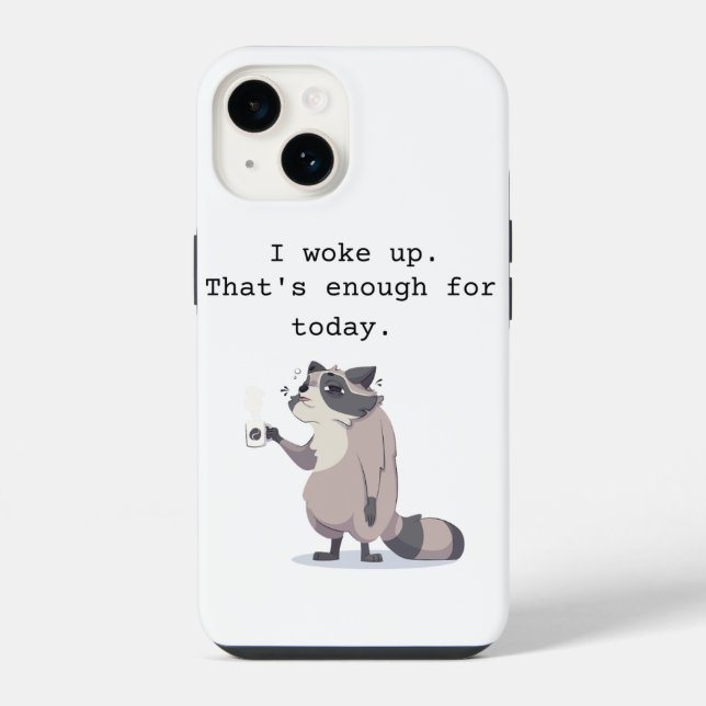 I Woke Up – That’s Enough for Today | Phone Case iPhone 14 Hülle (Rückseite)