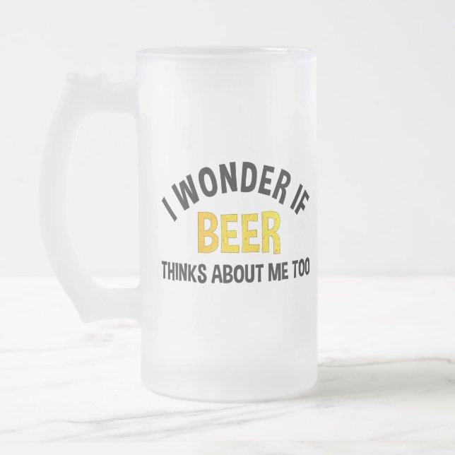 I Wonder If Beer Thinks About Me Too Mattglas Bierglas (Links)