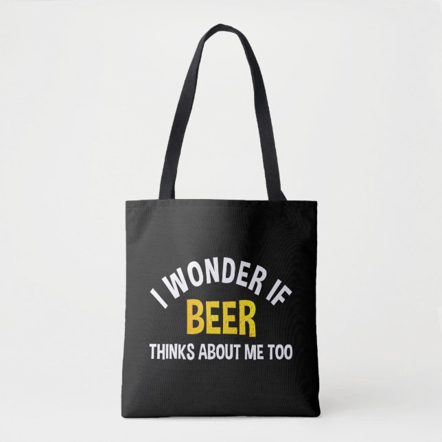 I Wonder If Beer Thinks About Me Too Tasche (Vorderseite)