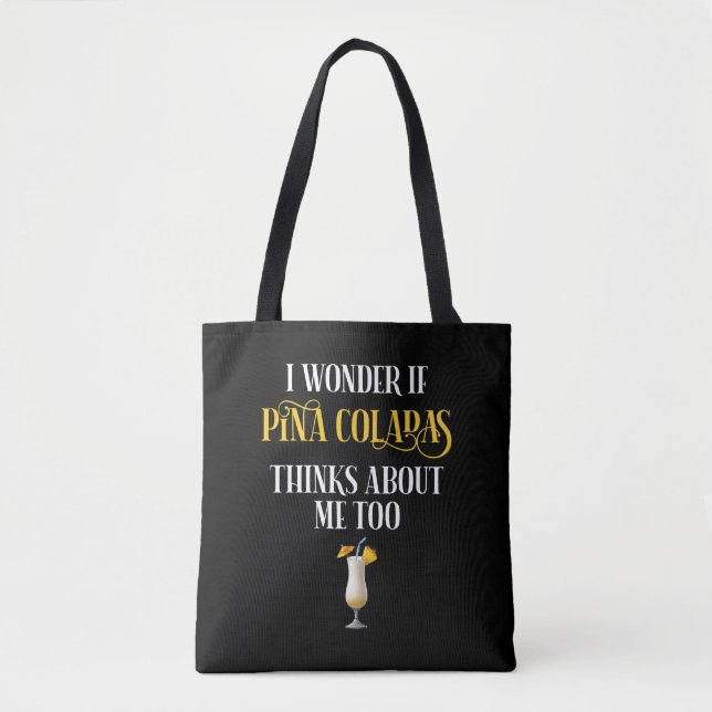 I Wonder If Pina Coladas Thinks About Me Too Tasche (Vorderseite)