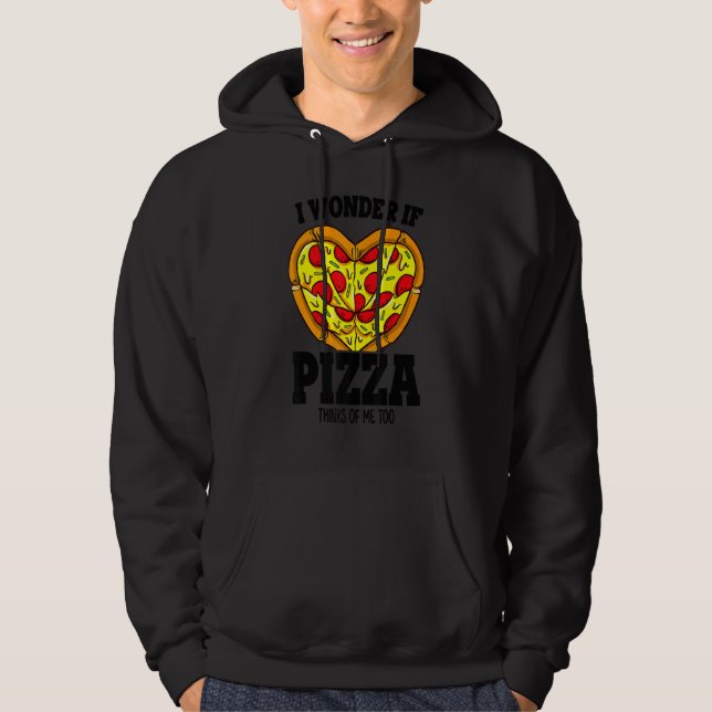 I Wonder If Pizza Thinks About Me Too   Pizza Chef Hoodie (Vorderseite)