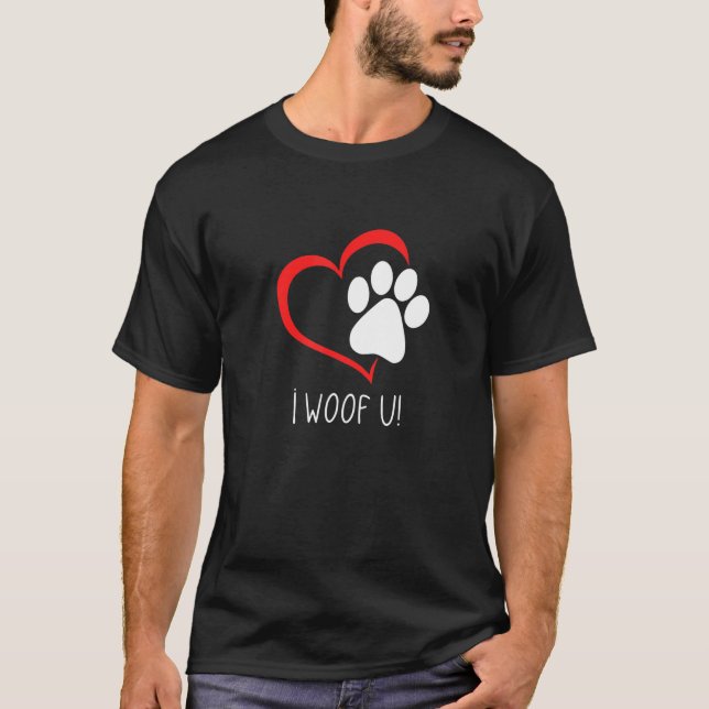 I Woof U! Hund T-Shirt (Vorderseite)
