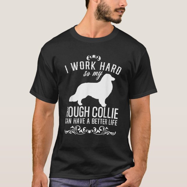 I work hard Funny Dog Gift Idea Funny Rough Collie T-Shirt (Vorderseite)
