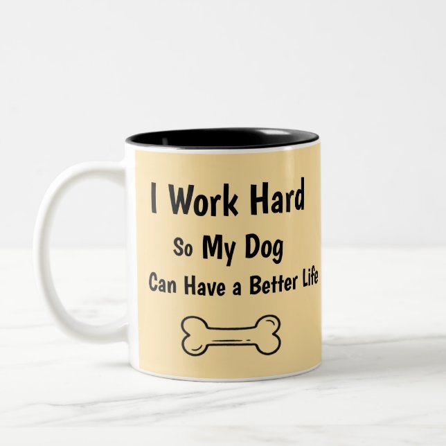 I Work Hard So My Dog Better Life Quote Zweifarbige Tasse (Links)