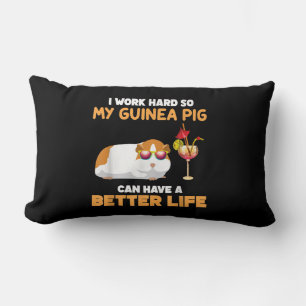 I Work Hard So My Guinea Pig Can Have Better Life Lendenkissen