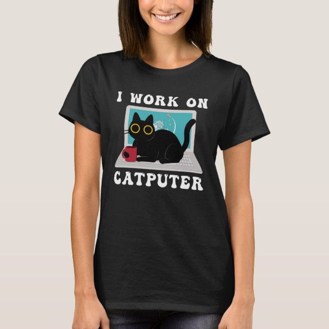 I Work On Computer Cat Quotes black Cats T-Shirt (Vorderseite)