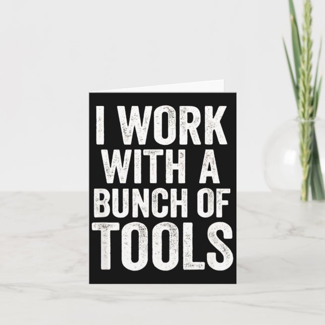I Work With A Bunch Of Tools - Funny Worker  Karte (Vorderseite)