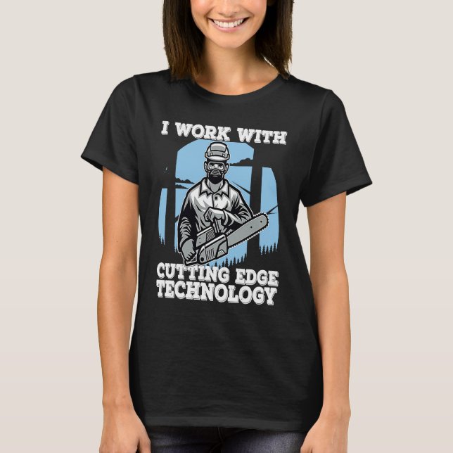 I Work With Cutting Edge Technology  Lumberjack Ch T-Shirt (Vorderseite)