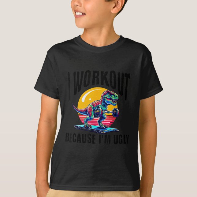 I Workout Because I'm Ugly Motivational  T-Shirt (Vorderseite)