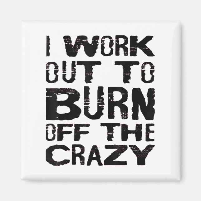 I Workout To Burn Off The Crazy Funny Workout Moti Magnet (Vorne)