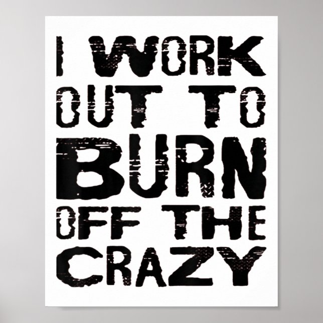 I Workout To Burn Off The Crazy Funny Workout Moti Poster (Vorne)