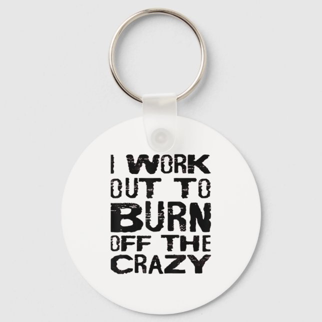 I Workout To Burn Off The Crazy Funny Workout Moti Schlüsselanhänger (Vorderseite)