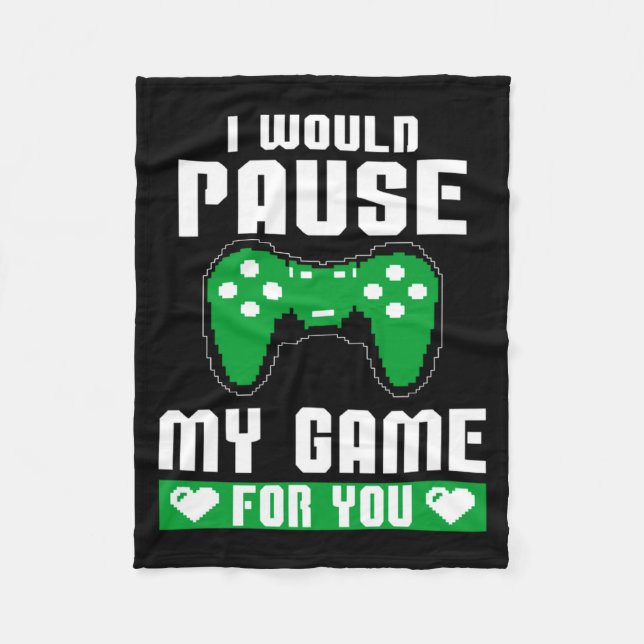 I Would Pause My Game For You Gamer Player Valenti Fleecedecke (Vorderseite)