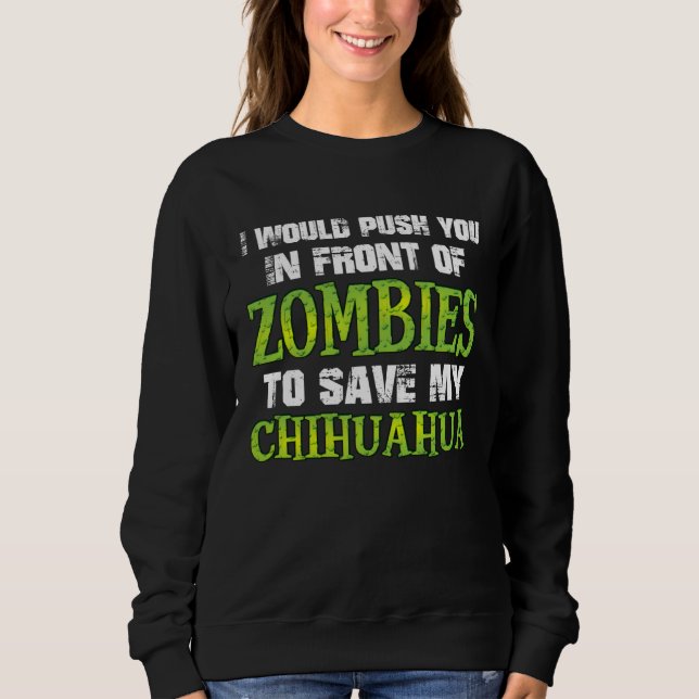 I Would Push You In Front of Zombies To Save My Ch Sweatshirt (Vorderseite)