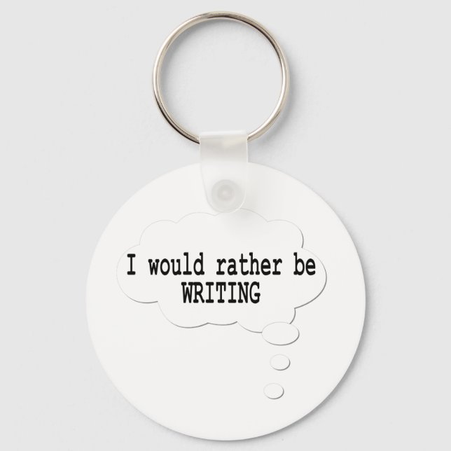 I Would Rather Be Writing Keychain for Writers Schlüsselanhänger (Vorderseite)