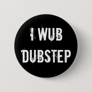 I Wub Dubstep Button