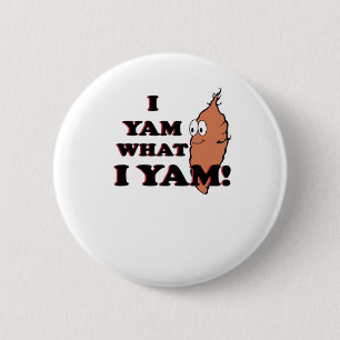 I Yam What I Yam - Classic Funny Meme Button