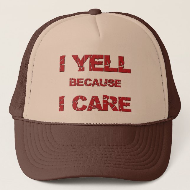 "I Yell Weil ich mich kümmere" Trucker Hat Truckerkappe (Vorderseite)