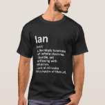 IAN Definition Personalized Name Funny Birthday Gi T-Shirt<br><div class="desc">IAN Definition Personalized Name Funny Birthday Gift Idea</div>