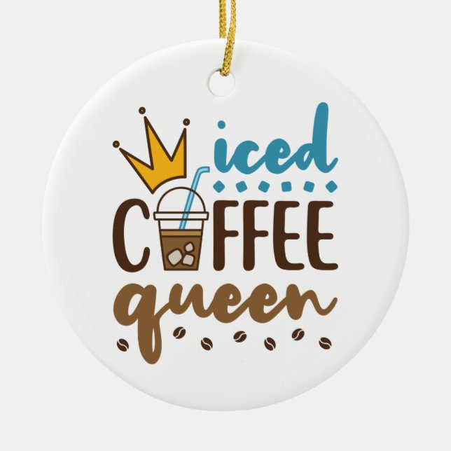 Icate Coffee Queen Women Cold Brew Lover Keramik Ornament (Vorne)