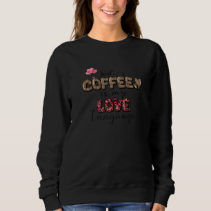 Iccied Coffee ist meine Liebe und spricht Valentin Sweatshirt