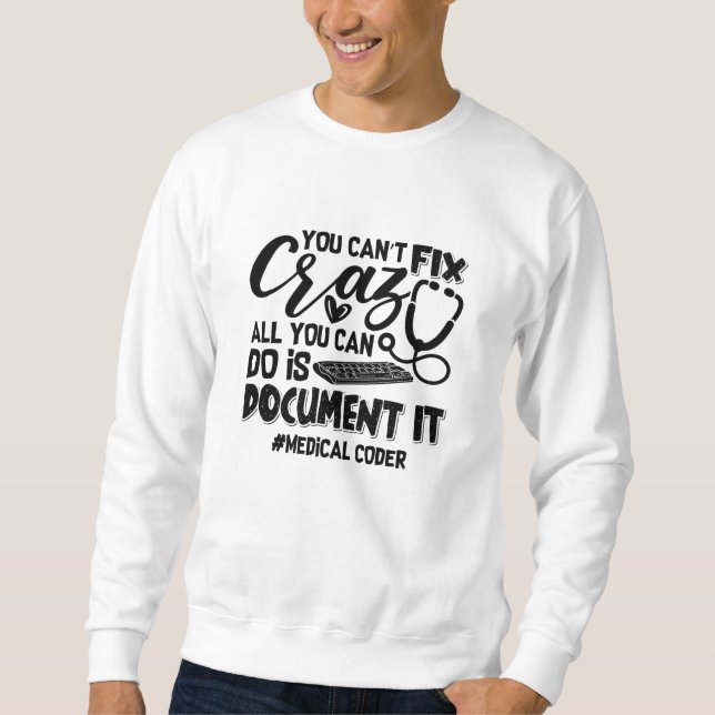 ICD Coding Medical Coder Sie können nicht reparier Sweatshirt (Vorderseite)