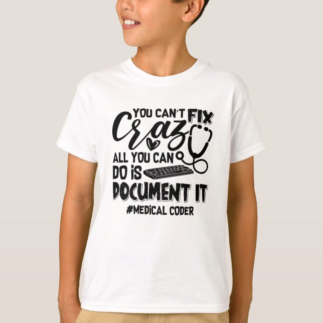 ICD Coding Medical Coder You Can't Fix Crazy Gift T-Shirt (Vorderseite)