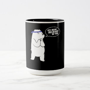Ice Bear Believes In You Polar Bear Lover Zweifarbige Tasse