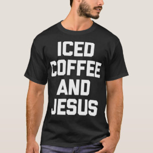 Ice Coffee & Jesus Funny Katholic Christlich Jesu T-Shirt