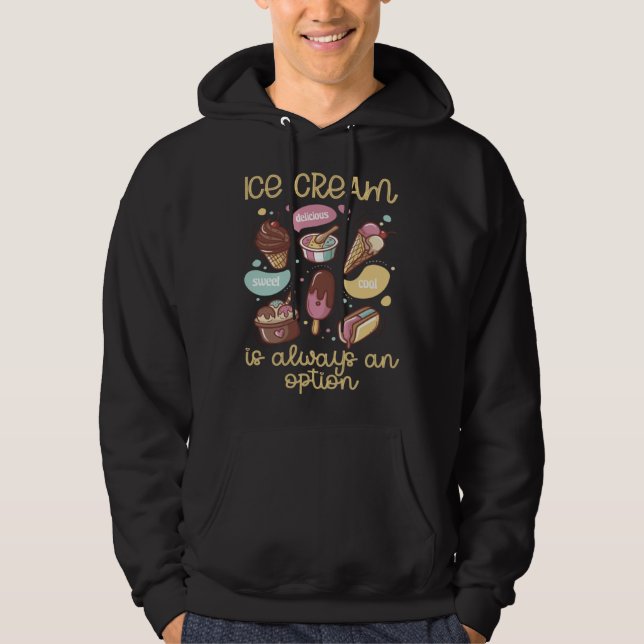 Ice Cream Is Always An Option Flavor Ice Cream Hoodie (Vorderseite)