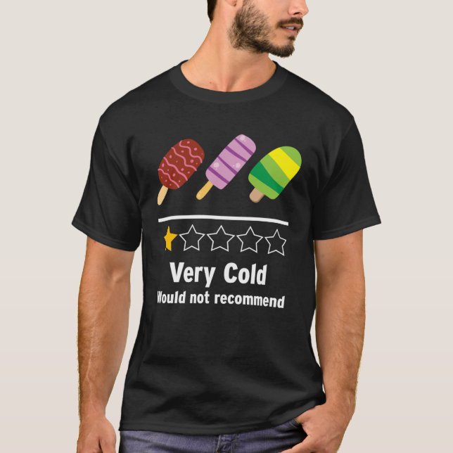 Ice Cream Very Cold Would Not Recommend Rating T-Shirt (Vorderseite)