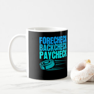 Ice Hockey Forecheck Backcheck Paycheck Player Kaffeetasse