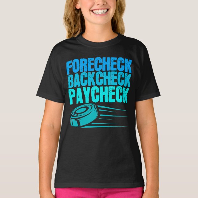 Ice Hockey Forecheck Backcheck Paycheck Player T-Shirt (Vorderseite)