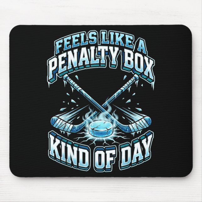 Ice Hockey Funny Feels Like A Penalty Box Kind Of  Mousepad (Vorne)
