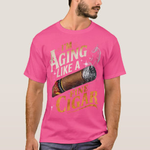 ICH ALTERE WIE EIN FEINER ZIGARRE Lustiger Zigarre T-Shirt