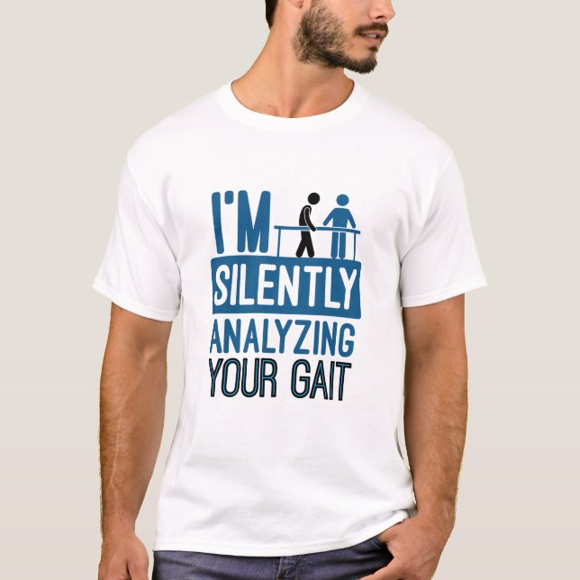 Ich analysiere leise Ihre Gangphysik T-Shirt (Vorderseite)