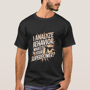 Ich analysiere Verhalten Was ist dein Superkraft-V T-Shirt